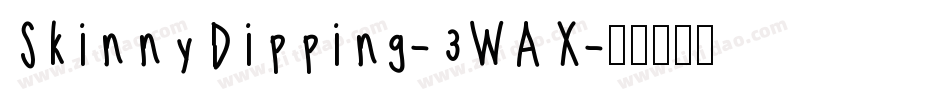 SkinnyDipping-3WAX字体转换