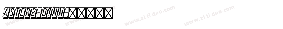 Aster2-B1nn字体转换