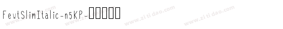 FewtSlimItalic-n5KP字体转换