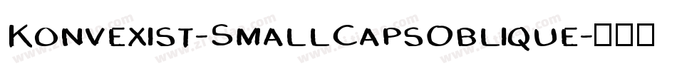 Konvexist-SmallCapsOblique字体转换