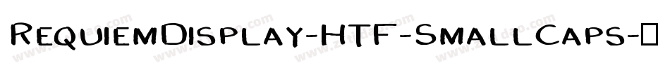 RequiemDisplay-HTF-SmallCaps字体转换