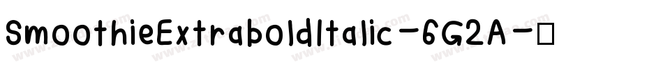 SmoothieExtraboldItalic-6G2A字体转换