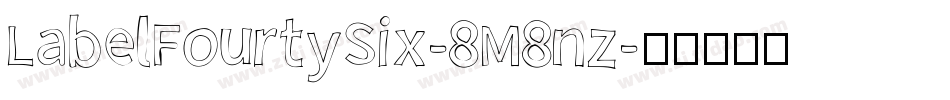 LabelFourtySix-8M8nz字体转换
