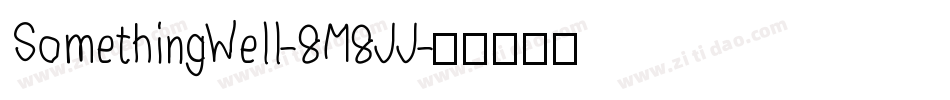 SomethingWell-8M8JJ字体转换