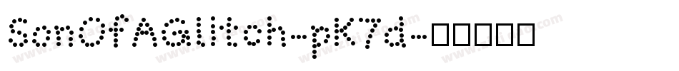 SonOfAGlitch-pK7d字体转换