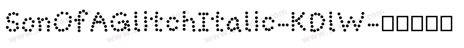 SonOfAGlitchItalic-KDlW字体转换