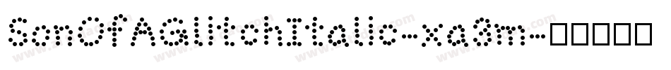 SonOfAGlitchItalic-xa3m字体转换