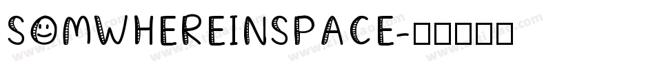 SOMWHEREINSPACE字体转换