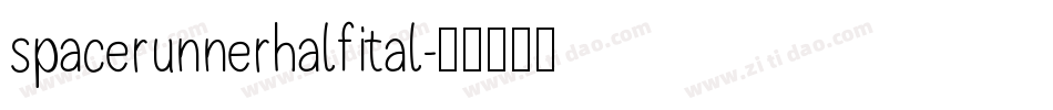 spacerunnerhalfital字体转换