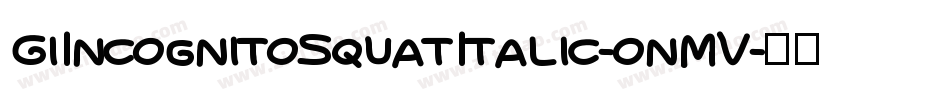 GiIncognitoSquatItalic-onMV字体转换