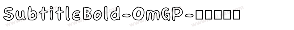 SubtitleBold-OmGP字体转换