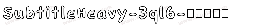 SubtitleHeavy-3ql6字体转换