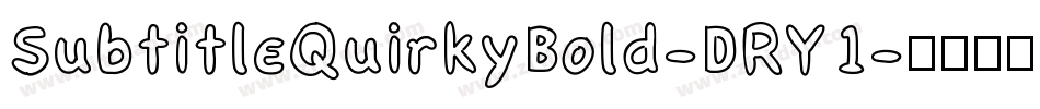 SubtitleQuirkyBold-DRY1字体转换