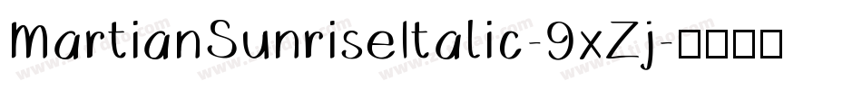 MartianSunriseItalic-9xZj字体转换 MartianSunriseItalic-9xZj字体转换