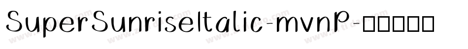 SuperSunriseItalic-mvnP字体转换
