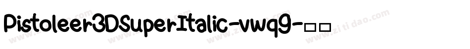Pistoleer3DSuperItalic-vwq9字体转换