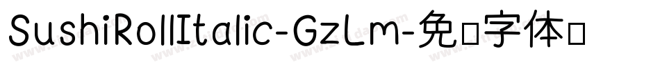 SushiRollItalic-GzLm字体转换
