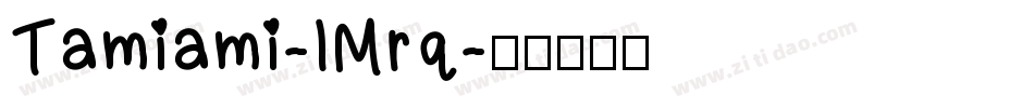Tamiami-lMrq字体转换
