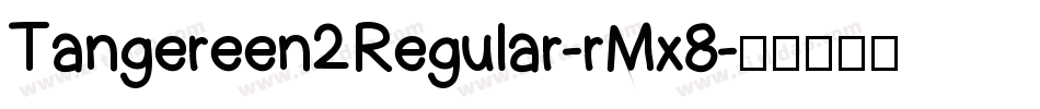 Tangereen2Regular-rMx8字体转换