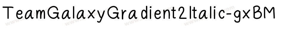 TeamGalaxyGradient2Italic-gxBMp字体转换