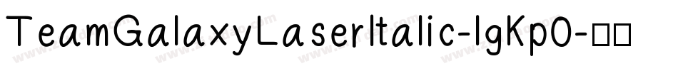 TeamGalaxyLaserItalic-lgKp0字体转换