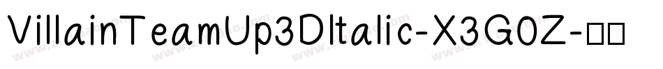 VillainTeamUp3DItalic-X3G0Z字体转换