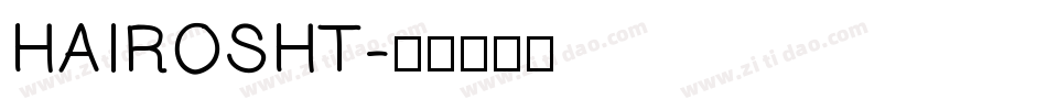 HAIROSHT字体转换