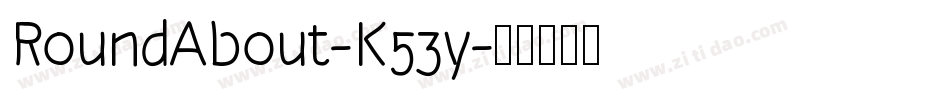 RoundAbout-K53y字体转换