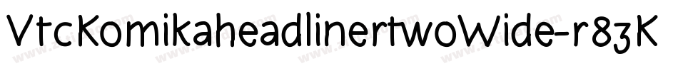 VtcKomikaheadlinertwoWide-r83K字体转换