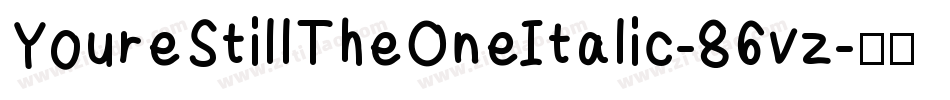 YoureStillTheOneItalic-86vz字体转换