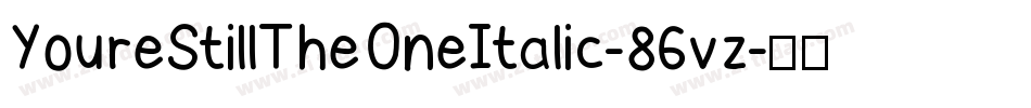 YoureStillTheOneItalic-86vz字体转换