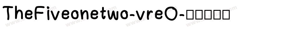 TheFiveonetwo-vreO字体转换 TheFiveonetwo-vreO字体转换