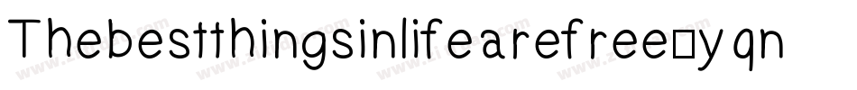 Thebestthingsinlifearefree-yqnY字体转换