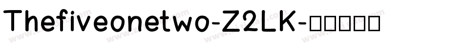 Thefiveonetwo-Z2LK字体转换