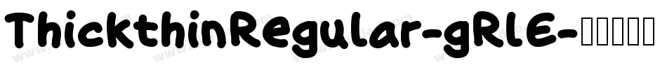 ThickthinRegular-gRlE字体转换