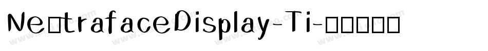 NeutrafaceDisplay-Ti字体转换