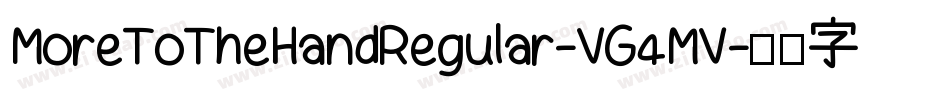 MoreToTheHandRegular-VG4MV字体转换