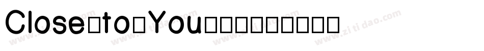 Close+to+You手机版字体转换