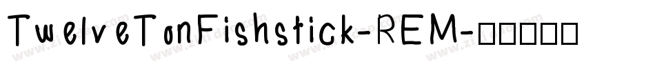 TwelveTonFishstick-REM字体转换