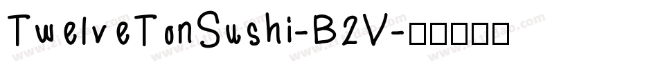 TwelveTonSushi-B2V字体转换