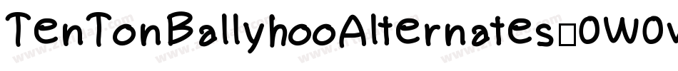 TenTonBallyhooAlternates-0W0v字体转换