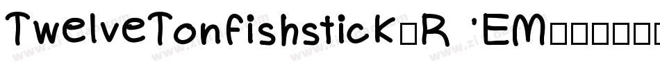 TwelveTonFishstick-REM字体转换