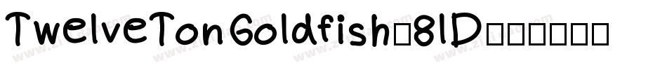 TwelveTonGoldfish-8lD字体转换
