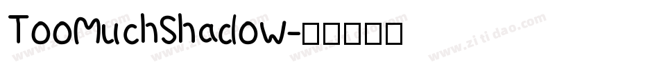 TooMuchShadow字体转换