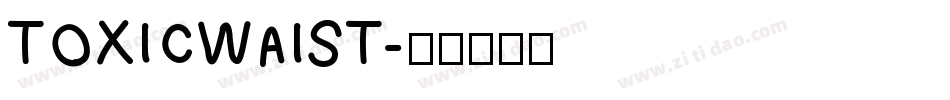 TOXICWAIST字体转换
