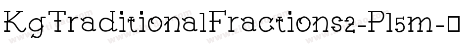 KgTraditionalFractions2-Pl5m字体转换 KgTraditionalFractions2-Pl5m字体转换