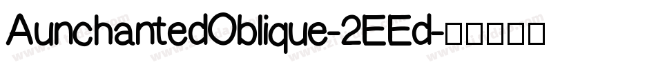 AunchantedOblique-2EEd字体转换