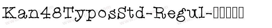 Kan48TyposStd-Regul字体转换