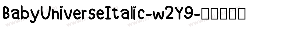 BabyUniverseItalic-w2Y9字体转换