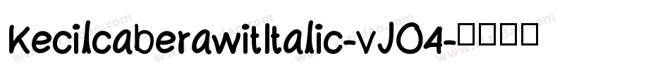 KecilcaberawitItalic-vJO4字体转换